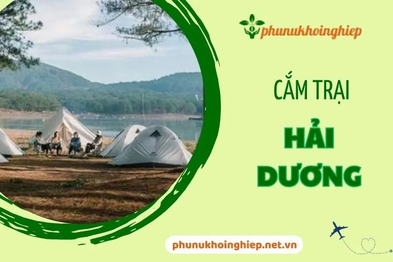 Cắm Trại Hải Dương: Top Địa Điểm Đẹp Nhất Cho Phượt Thủ 2025