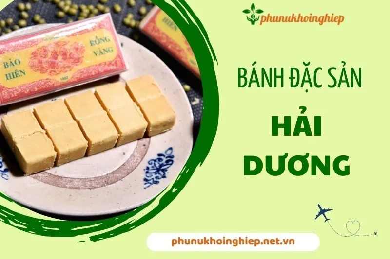 Khám phá 10 món bánh đặc sản Hải Dương ngon quên lối về 2025
