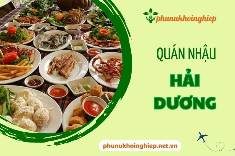 Khám Phá Top 5 Quán Nhậu Hải Dương Ngon, Rẻ, Không Gian Lý Tưởng 2025