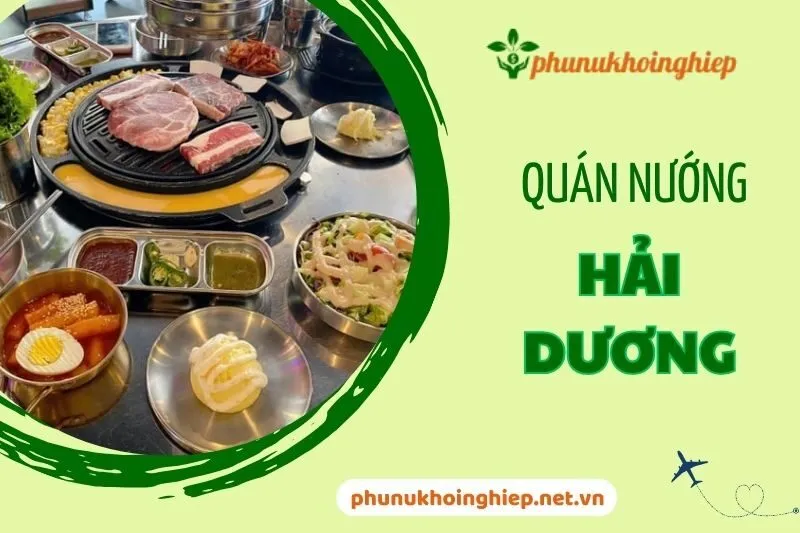 Top 10 Quán Nướng Hải Dương: Hương Vị BBQ Không Thể Bỏ Lỡ 2025