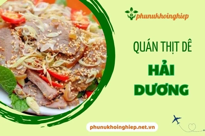 Top 4 Quán Thịt Dê Hải Dương Ngon Nức Tiếng Không Thể Bỏ Lỡ 2025