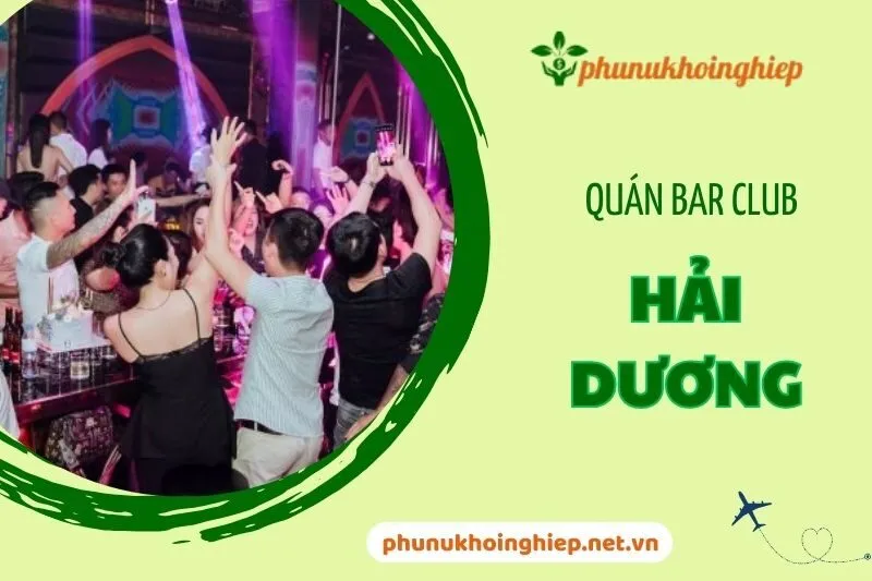 Top 5 Quán Bar Club Hải Dương Sang Trọng Nổi Bật Nhất 2025