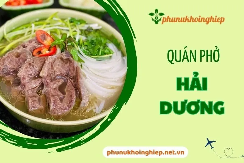 Top 5 Quán Phở Hải Dương Ngon Nổi Tiếng Nhất Định Phải Thử 2025