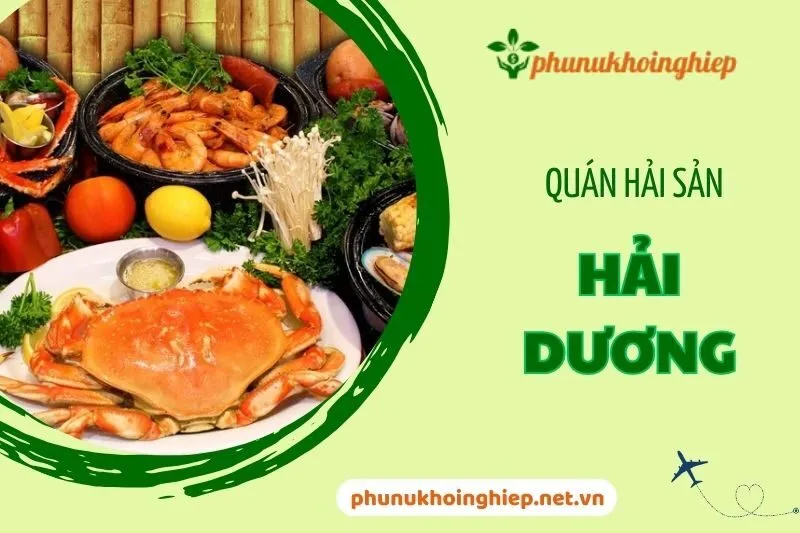 Top 6 Quán Hải Sản Hải Dương Ngon Và Chất Lượng Nhất 2025