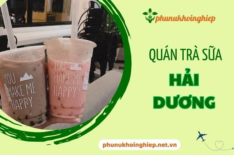 Top 6 Quán Trà Sữa Hải Dương Ngon Nhất Bạn Không Nên Bỏ Lỡ 2025