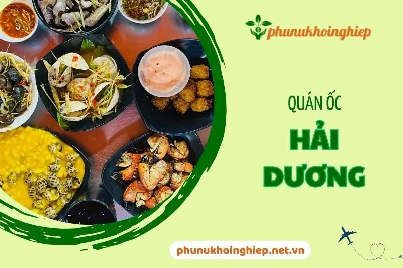 Top 9 Quán Ốc Hải Dương Ngon Nổi Tiếng Phải Thử 2025