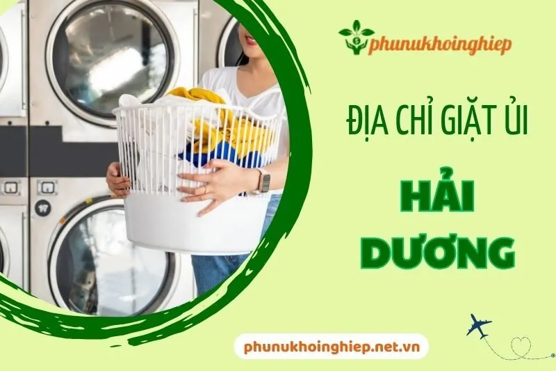 Top địa chỉ giặt ủi Hải Dương uy tín, chất lượng 2025