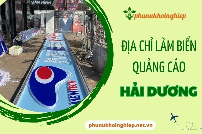 Địa Chỉ Làm Biển Quảng Cáo Hải Dương Uy Tín & Chất Lượng Nhất