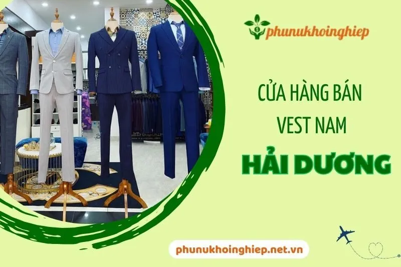 Top 5 Cửa Hàng Bán Vest Nam Hải Dương Sang Trọng Và Chất Lượng