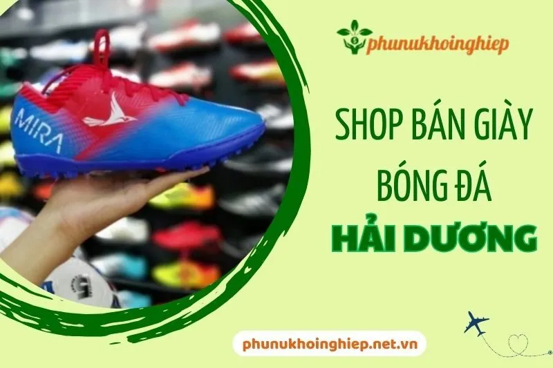 Top 5 Shop Bán Giày Bóng Đá Hải Dương Uy Tín, Giá Tốt 2025