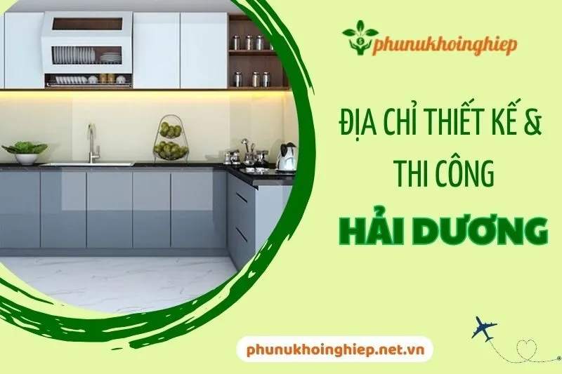 Top 7 Địa Chỉ Thiết Kế Và Thi Công Tủ Bếp Hải Dương Uy Tín 2025