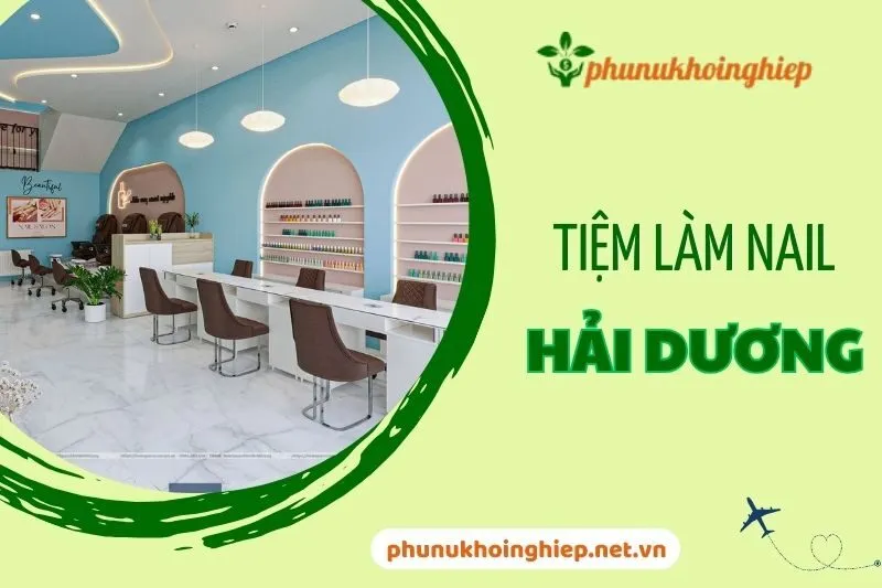 Top Tiệm Làm Nail Hải Dương Đẹp, Uy Tín, Chất Lượng 2025
