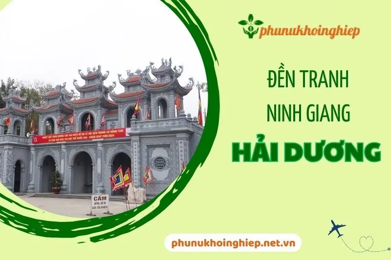 Đền Tranh Ninh Giang - Hành trình khám phá di tích tâm linh 2025