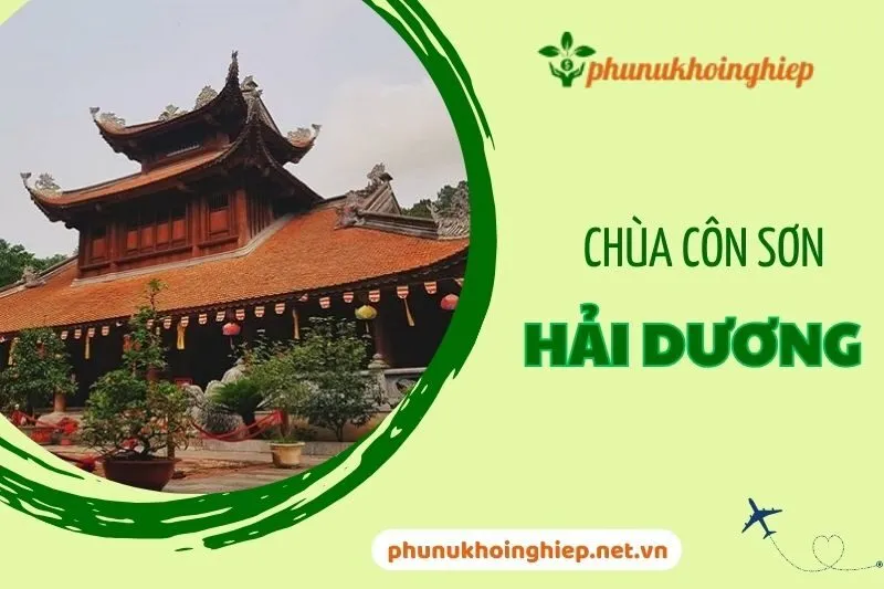 Khám phá Chùa Côn Sơn – Di tích lịch sử và tâm linh tại Hải Dương